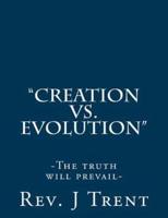 "Creation Vs. Evolution"