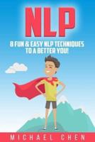 NLP: 8 Fun & Easy NLP Techniques To A Better You!