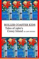 Roller Coaster Kids; Tales of 1960'S Coney Island