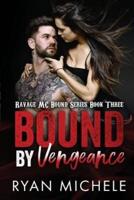 Bound by Vengeance (Ravage MC Bound Series #3)