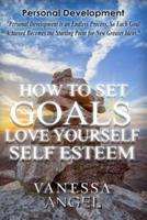 How to Set Goals (Love Yourself & Self-Esteem)