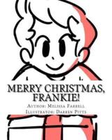 Merry Christmas, Frankie!
