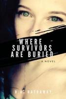 Where Survivors Are Buried