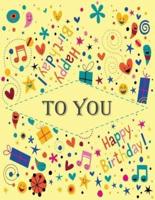 To You ( Happy Birthday Journal /Notebook)