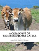 A Catalogue of Registered Jersey Cattle