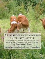 A Catalogue of Imported Guernsey Cattle