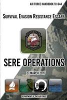 Air Force Handbook 10-644 Survival Evasion Resistance Escape SERE Operations