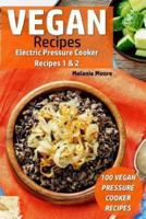 Vegan Recipes - Electric Pressure Cooker Recipes 1 & 2