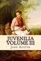 Juvenilia Volume III