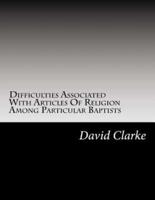 Difficulties Associated With Artices Of Religion Among Particular Baptists