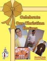 Celebrate Our Christian Heroes
