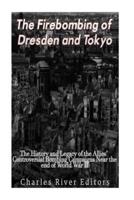 The Firebombing of Dresden and Tokyo