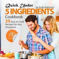 Quick Under 5 Ingredients Cookbook