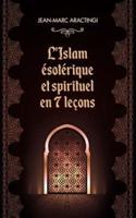L'Islam Esoterique Et Spirituel En 7 Lecons