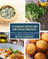 37 Alkaline Recipes and Low Acid Alternatives