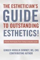 The Esthetician's Guide to Outstanding Esthetics