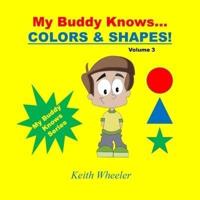 My Buddy Knows...Colors & Shapes