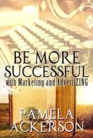 Be More Successful With Marketing and AdvertiZING