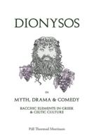 Dionysos in Myth, Drama & Comedy