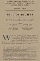 The Documentary History of the Ratification of the Constitution and the Bill of Rights, Volume 39