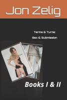Terms & Turns:  Sex & Submission: Books I & II
