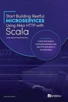Start Building RESTful Microservices Using Akka HTTP With Scala