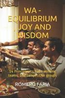 Wa - Equilibrium, Joy and Wisdom: 14 Principles to Form Winning Teams, and Competitive Groups