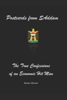 Postcards from SAddam; The True Confessions of an Economic Hit Man