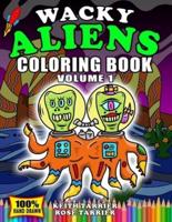 Wacky Aliens Coloring Book Volume 1