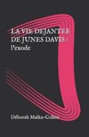 La Vie Déjantée De Junes Davis