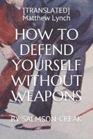 How to Defend Yourself Without Weapons