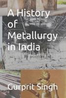 A History of Metallurgy in India