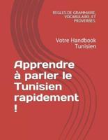 Apprendre à parler le Tunisien rapidement !: Votre Handbook Tunisien