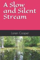 A Slow and Silent Stream