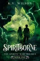 Spiritborne (Book One of the Spirits' War Trilogy)