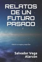 RELATOS DE UN FUTURO PASADO: Edición corregida y mejorada