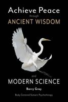 Achieve Peace Through Ancient Wisdom and Modern Science