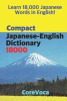 Compact Japanese-English Dictionary 18000: How to Learn Essential Japanese Vocabulary in English Alphabet for School, Exam, and Business