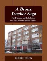 A Bronx Teacher Saga: The Triumphs and Tribulations of a Puerto Rican English Teacher