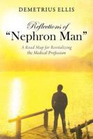 Reflections of "Nephron Man": A Road Map for Revitalizing the Medical Profession