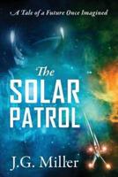 The Solar Patrol: A Tale of a Future Once Imagined