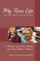 My Texas Life in the (not so) Fast Lane: A Memoir of a Coach, Teacher and "Down Ballot" Politician