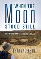 When the Moon Stood Still: From the Janus Project Files