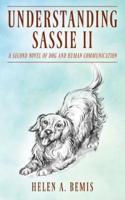 Understanding Sassie II: A Second Novel of Dog and Human Communication