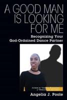 A Good Man Is Looking For Me: Recognizing Your God-Ordained Dance Partner
