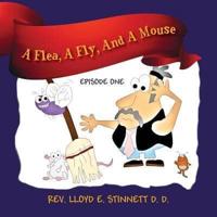 A Flea, A Fly, And A Mouse: Episode One