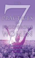 The 7 Practices of Prosperous Women: A Spiritual Woman's Guide to Success