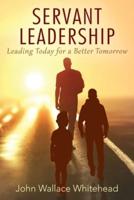 Servant Leadership: Leading Today for a Better Tomorrow