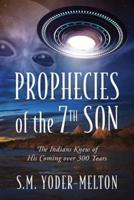 Prophecies of the 7th Son: The Indians Knew of His Coming Over 300 Years