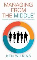 Managing from the Middle: Tools and Theories Used for All Levels of Management